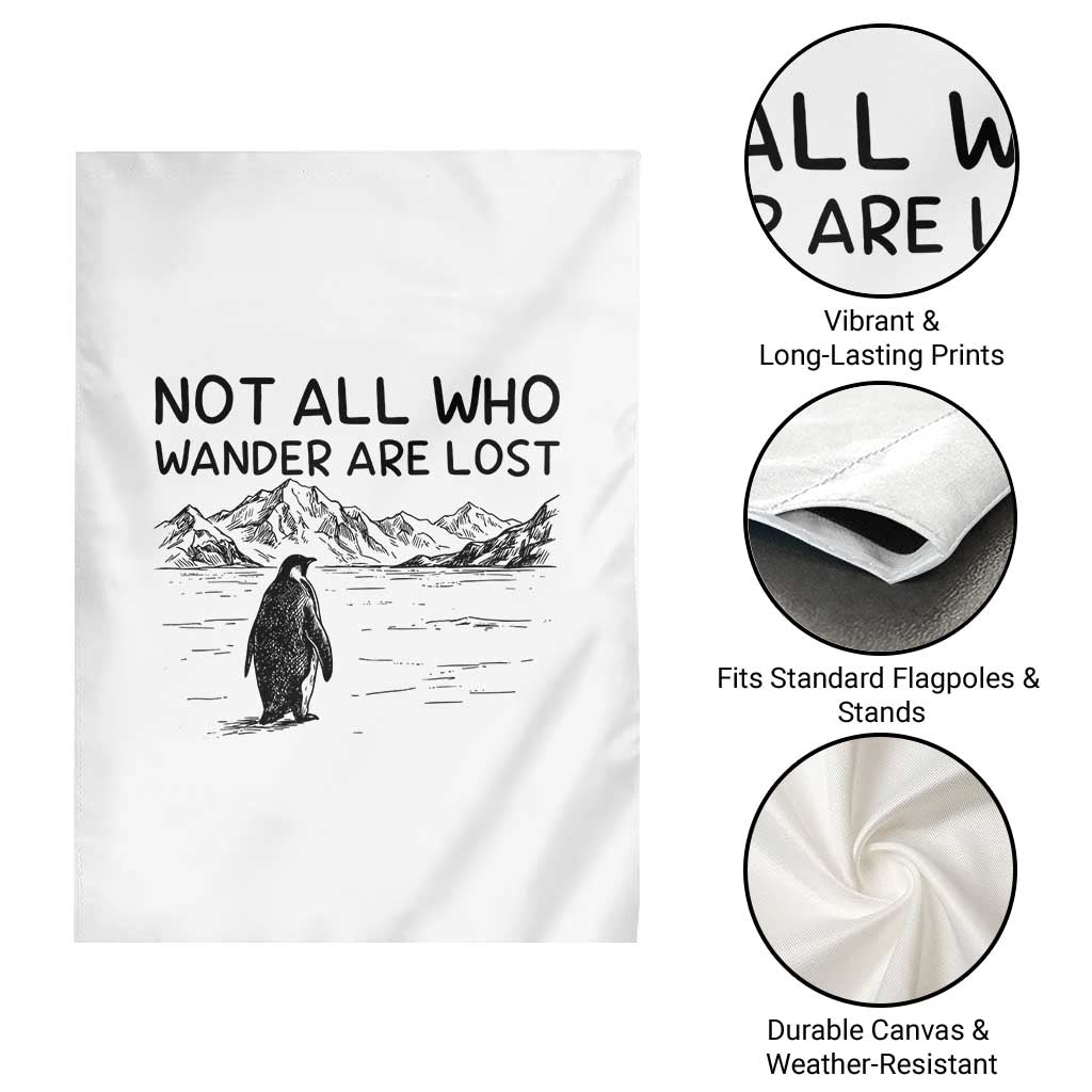 But Why Penguin Garden Flag Not All Who Wander Are Lost