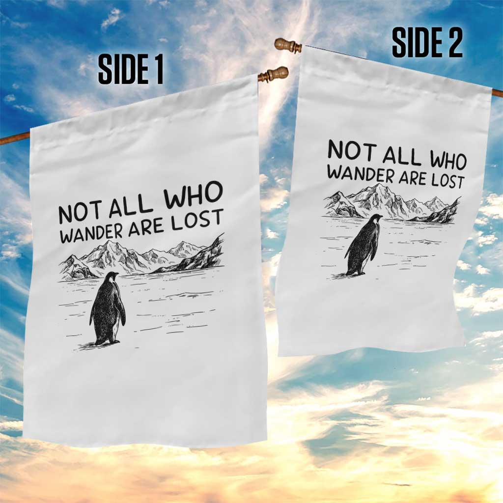 But Why Penguin Garden Flag Not All Who Wander Are Lost