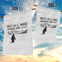 But Why Penguin Garden Flag Not All Who Wander Are Lost