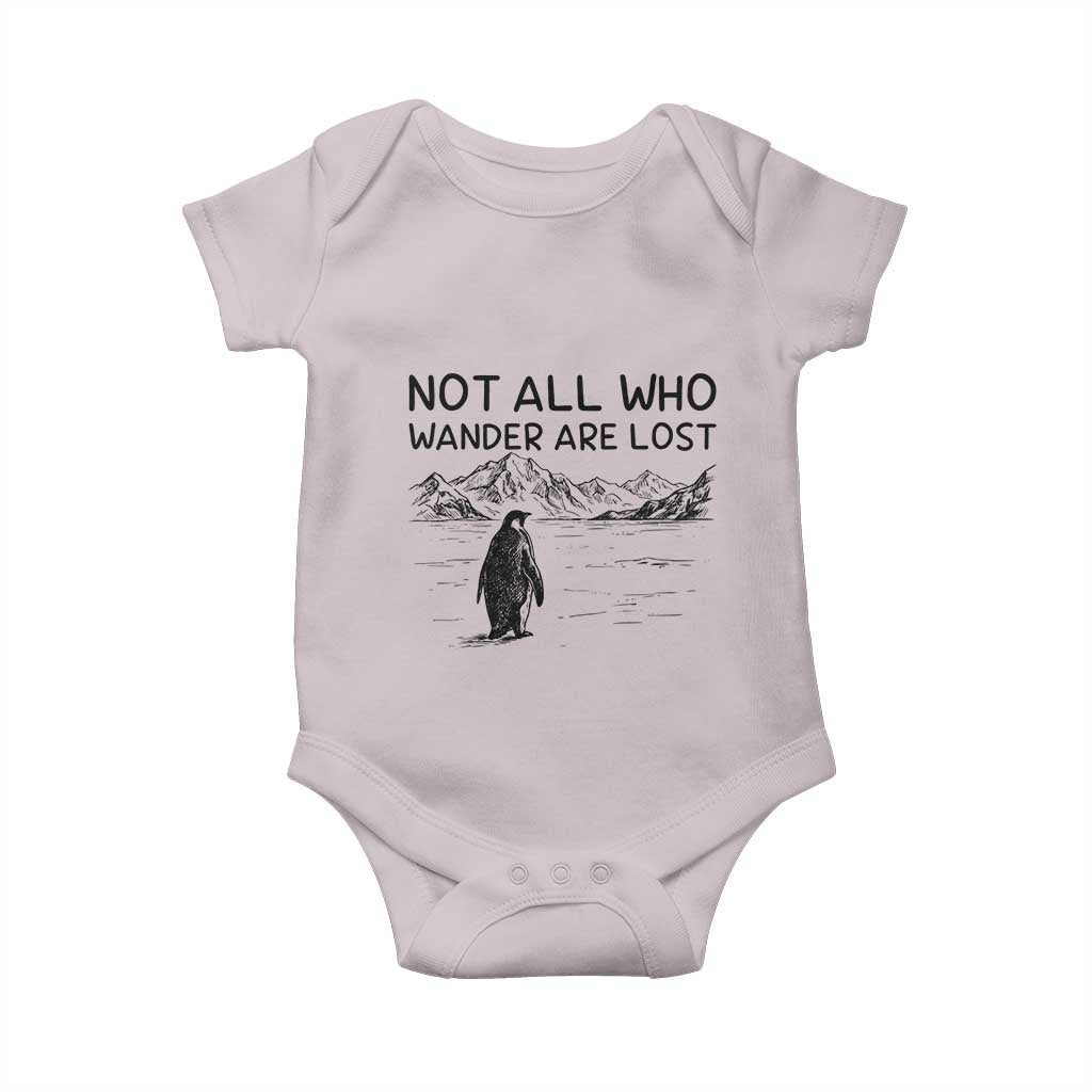 But Why Penguin Baby Onesie Not All Who Wander Are Lost