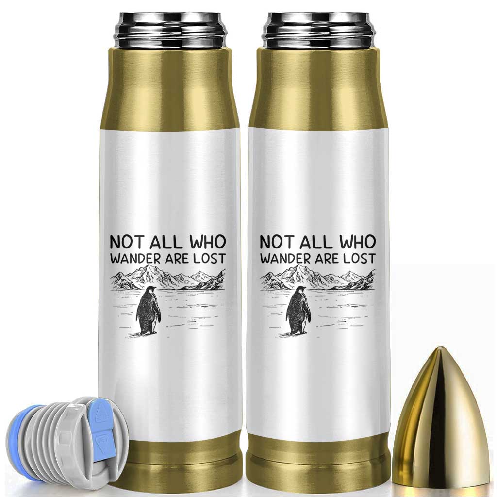 But Why Penguin Bullet Tumbler Not All Who Wander Are Lost