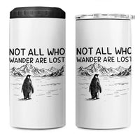 But Why Penguin 4 in 1 Can Cooler Tumbler Not All Who Wander Are Lost