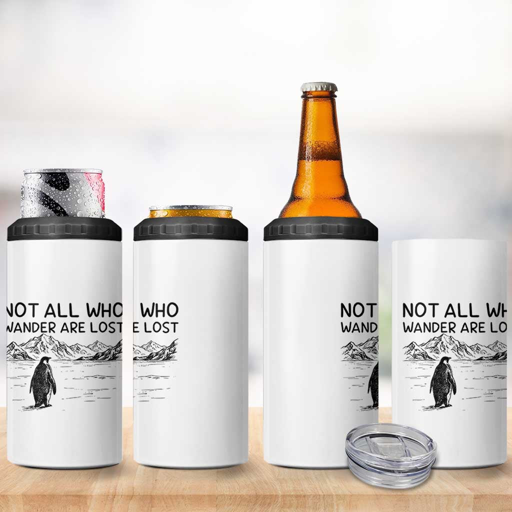But Why Penguin 4 in 1 Can Cooler Tumbler Not All Who Wander Are Lost