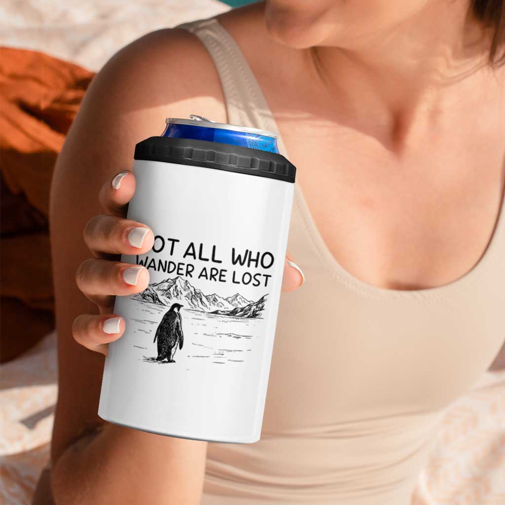 But Why Penguin 4 in 1 Can Cooler Tumbler Not All Who Wander Are Lost