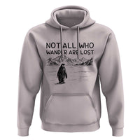 But Why Penguin Hoodie Not All Who Wander Are Lost
