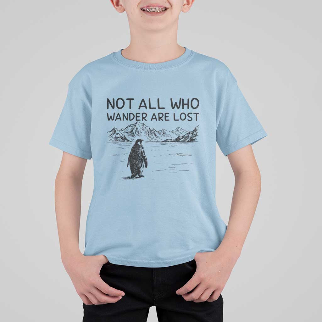 But Why Penguin T Shirt For Kid Not All Who Wander Are Lost