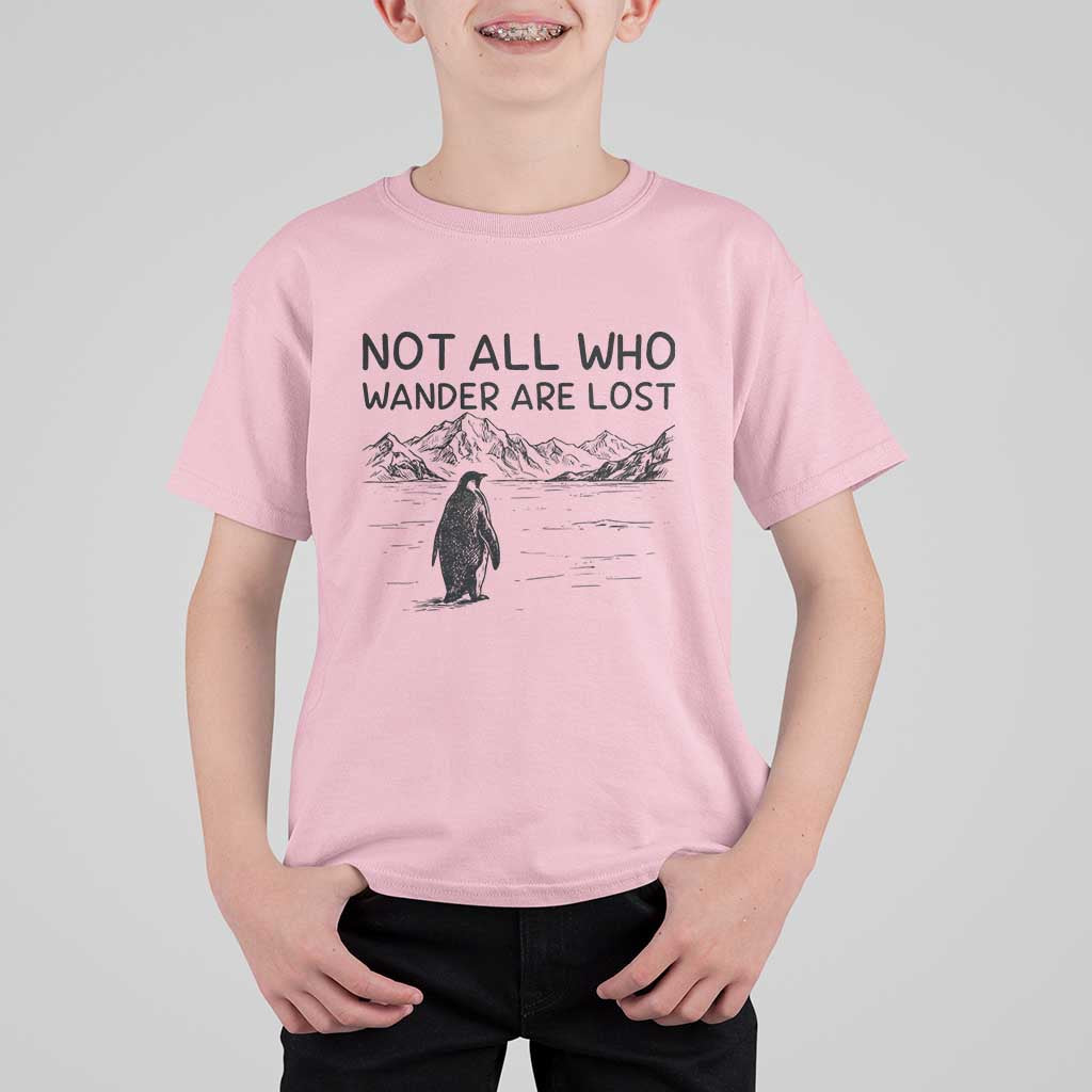But Why Penguin T Shirt For Kid Not All Who Wander Are Lost