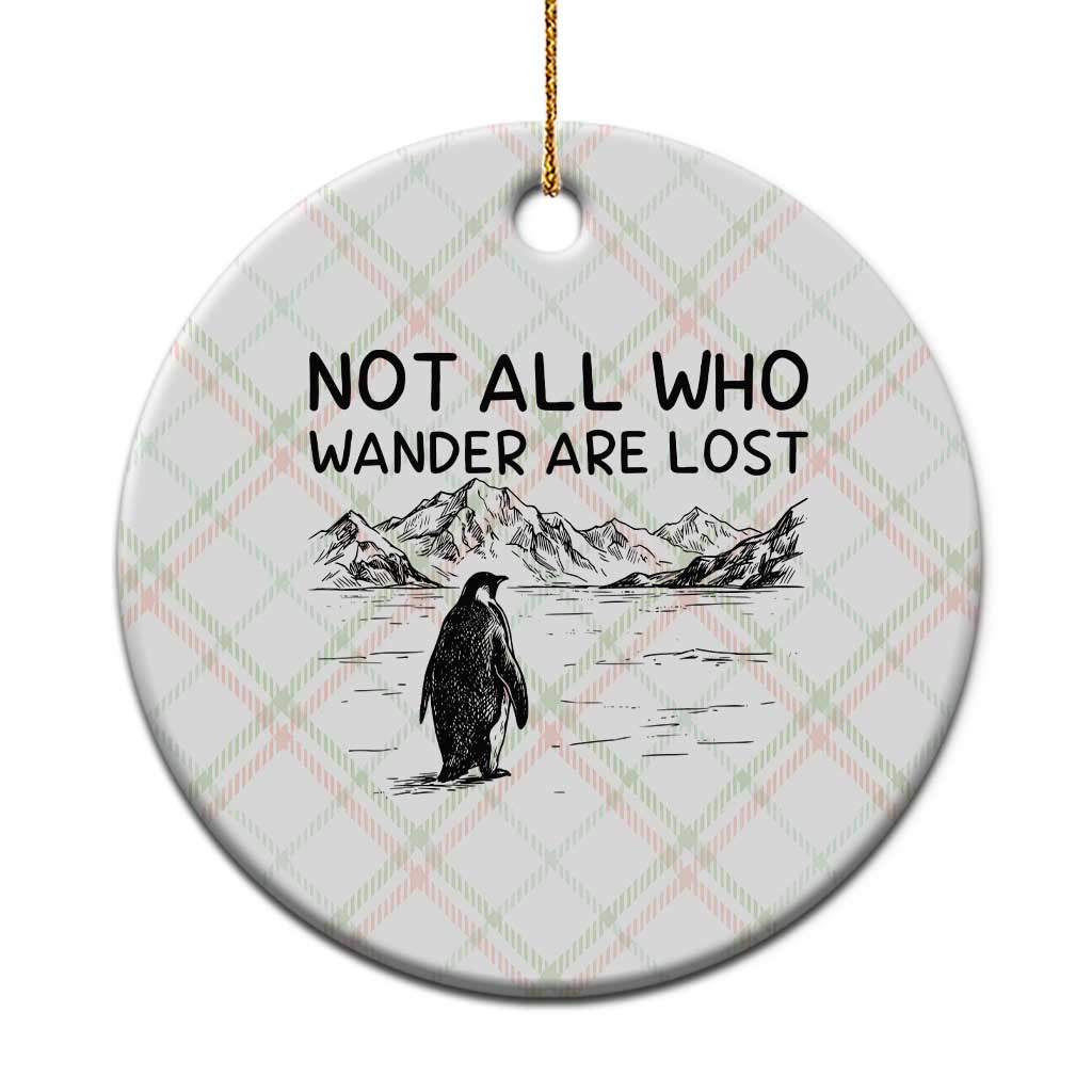 But Why Penguin Ceramic Ornament Not All Who Wander Are Lost