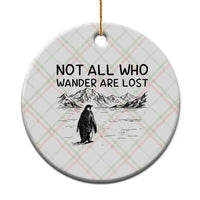 But Why Penguin Ceramic Ornament Not All Who Wander Are Lost