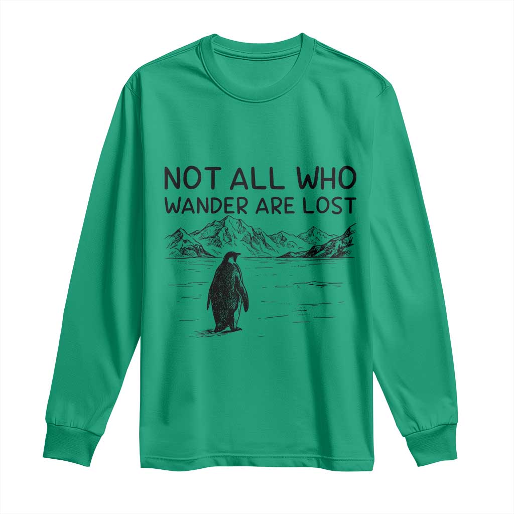 But Why Penguin Long Sleeve Shirt Not All Who Wander Are Lost