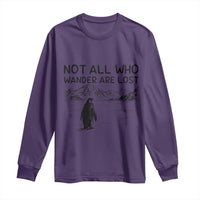 But Why Penguin Long Sleeve Shirt Not All Who Wander Are Lost