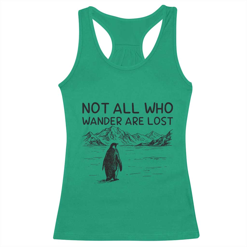 But Why Penguin Racerback Tank Top Not All Who Wander Are Lost