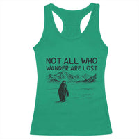 But Why Penguin Racerback Tank Top Not All Who Wander Are Lost