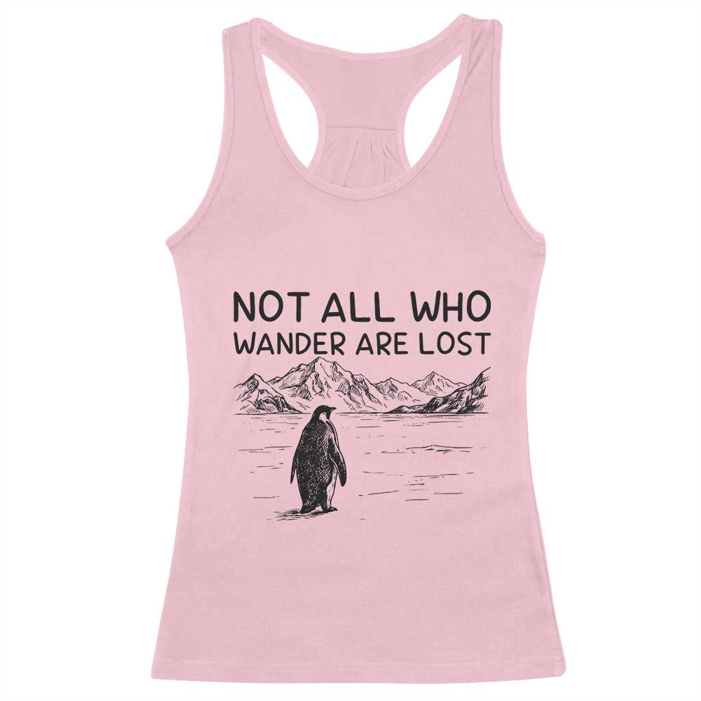 But Why Penguin Racerback Tank Top Not All Who Wander Are Lost