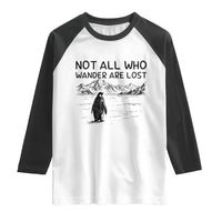 But Why Penguin Raglan Shirt Not All Who Wander Are Lost