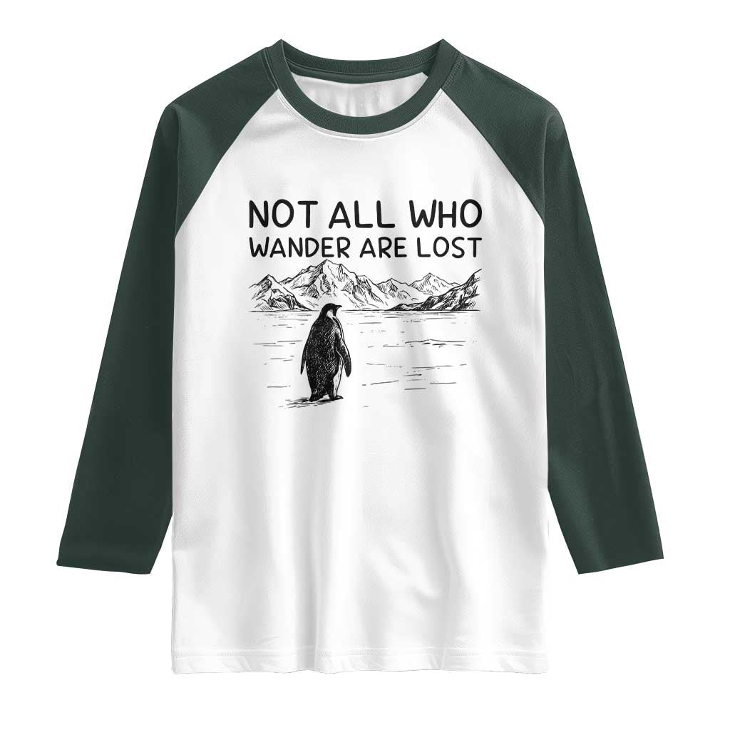 But Why Penguin Raglan Shirt Not All Who Wander Are Lost