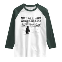 But Why Penguin Raglan Shirt Not All Who Wander Are Lost