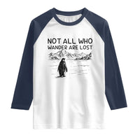 But Why Penguin Raglan Shirt Not All Who Wander Are Lost