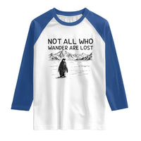 But Why Penguin Raglan Shirt Not All Who Wander Are Lost