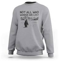 But Why Penguin Sweatshirt Not All Who Wander Are Lost