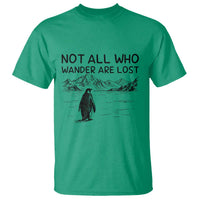 But Why Penguin T Shirt Not All Who Wander Are Lost