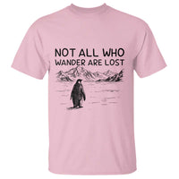 But Why Penguin T Shirt Not All Who Wander Are Lost