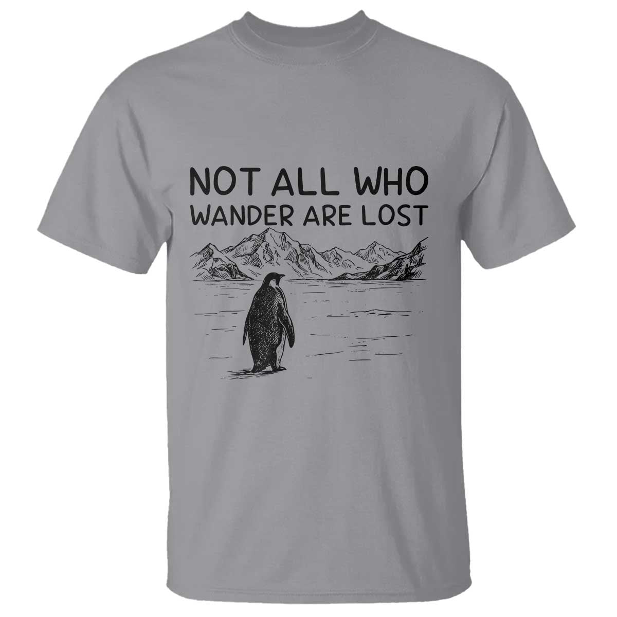 But Why Penguin T Shirt Not All Who Wander Are Lost