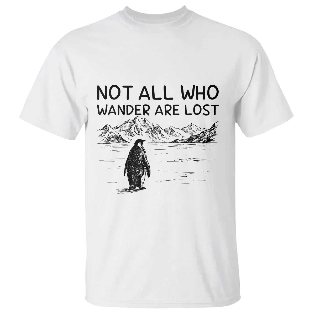 But Why Penguin T Shirt Not All Who Wander Are Lost