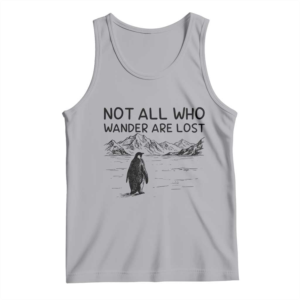 But Why Penguin Tank Top Not All Who Wander Are Lost