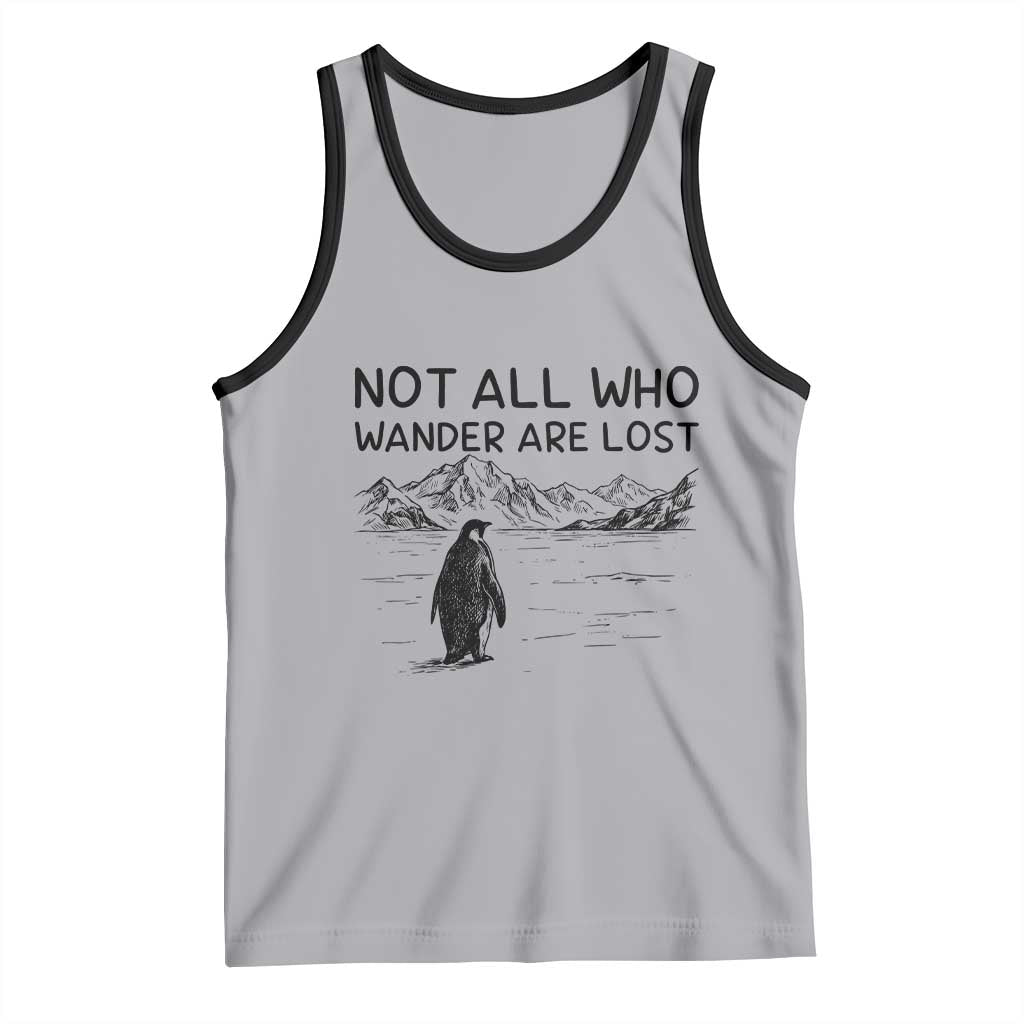 But Why Penguin Tank Top Not All Who Wander Are Lost