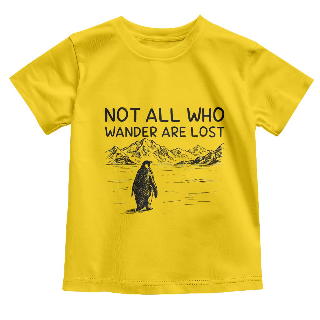 But Why Penguin Toddler T Shirt Not All Who Wander Are Lost