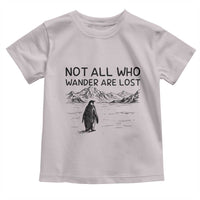 But Why Penguin Toddler T Shirt Not All Who Wander Are Lost