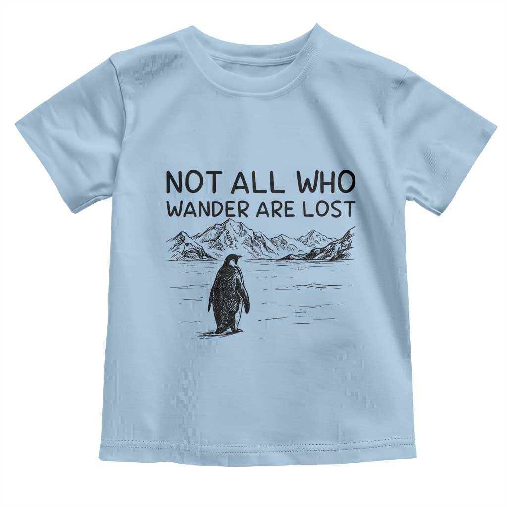 But Why Penguin Toddler T Shirt Not All Who Wander Are Lost