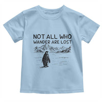 But Why Penguin Toddler T Shirt Not All Who Wander Are Lost