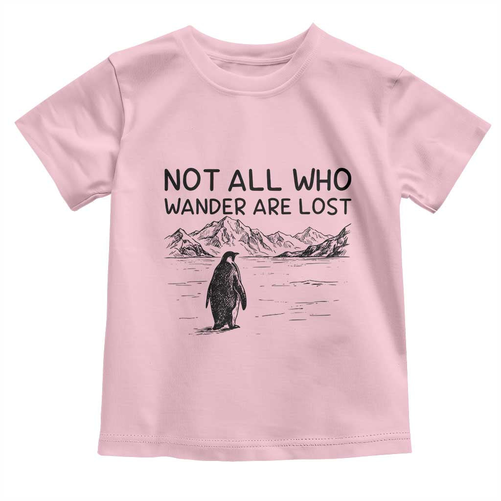 But Why Penguin Toddler T Shirt Not All Who Wander Are Lost