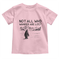 But Why Penguin Toddler T Shirt Not All Who Wander Are Lost
