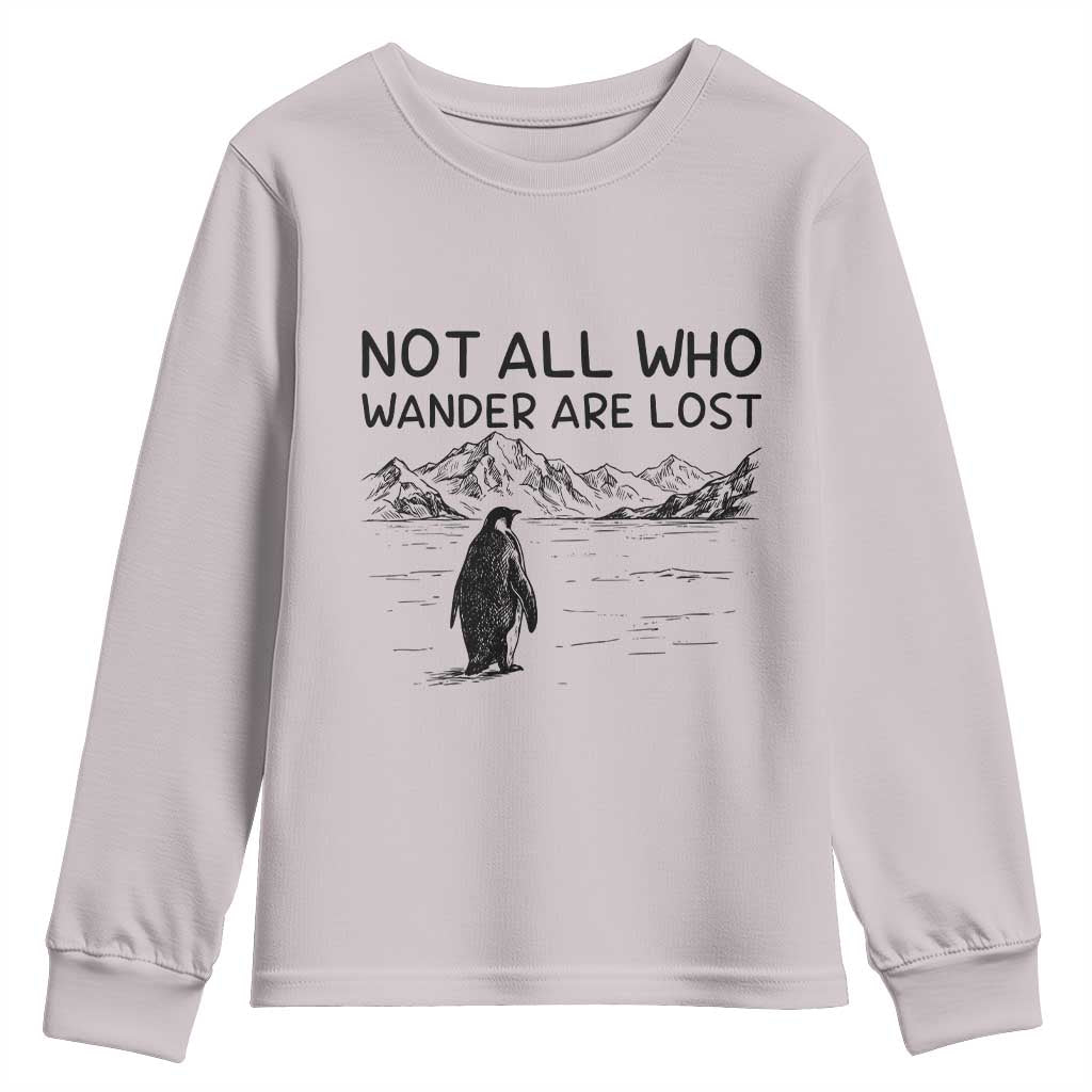 But Why Penguin Youth Sweatshirt Not All Who Wander Are Lost