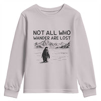 But Why Penguin Youth Sweatshirt Not All Who Wander Are Lost