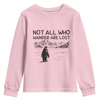 But Why Penguin Youth Sweatshirt Not All Who Wander Are Lost