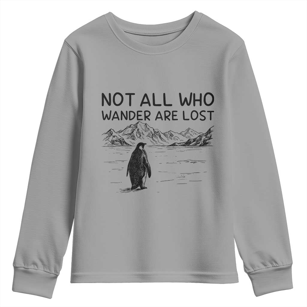 But Why Penguin Youth Sweatshirt Not All Who Wander Are Lost