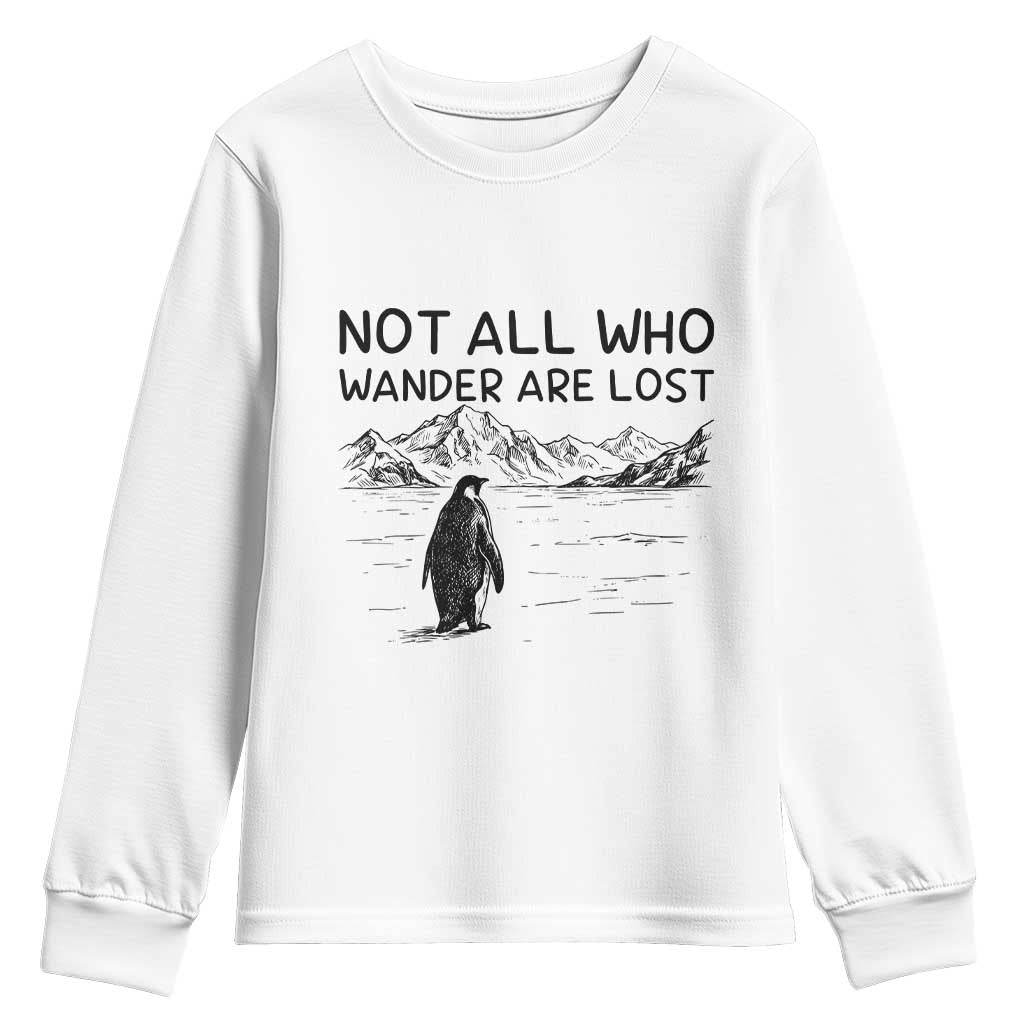 But Why Penguin Youth Sweatshirt Not All Who Wander Are Lost