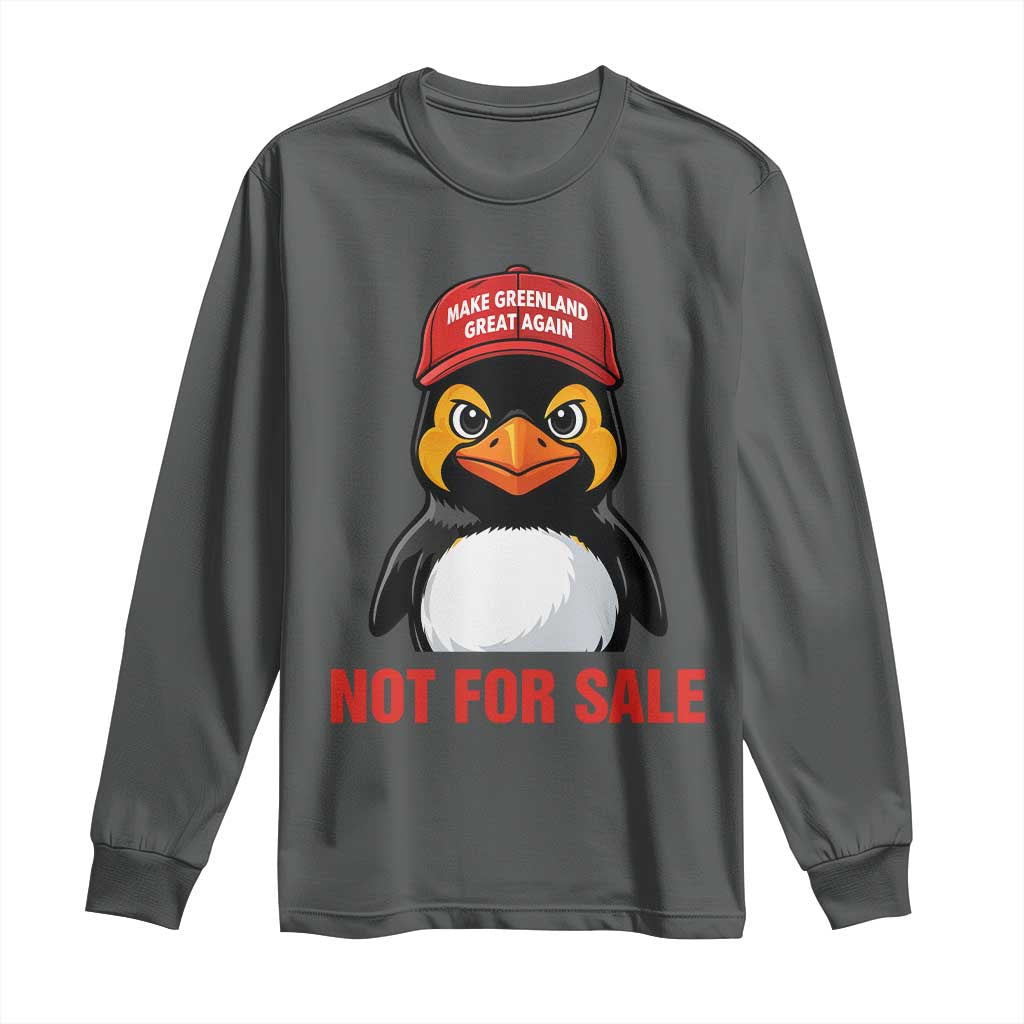 Greenland Is Not for Sale Long Sleeve Shirt Funny Nihilist Penguin FDT Political Meme
