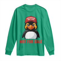Greenland Is Not for Sale Long Sleeve Shirt Funny Nihilist Penguin FDT Political Meme