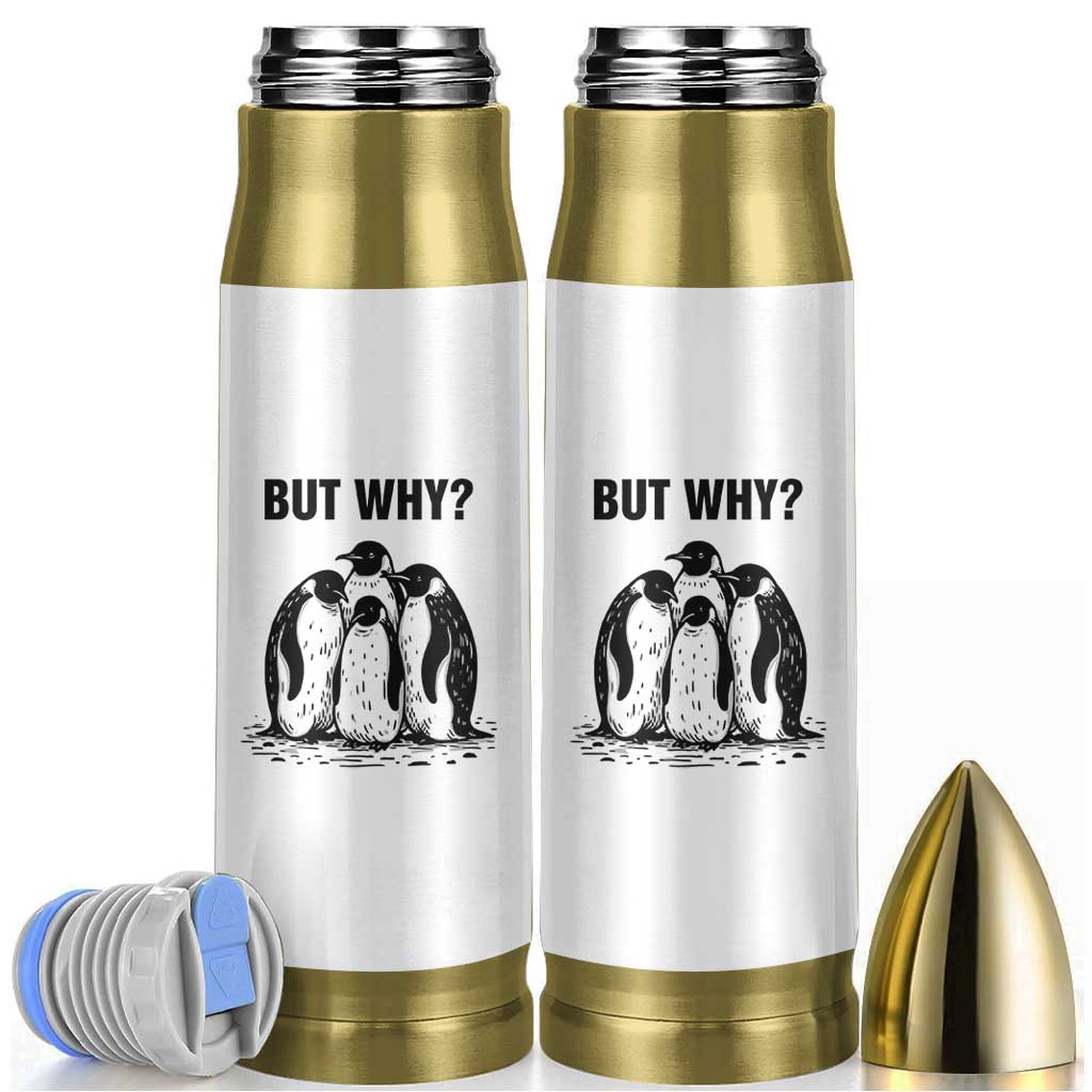 But Why Penguin Bullet Tumbler Funny Nihilist Hiking