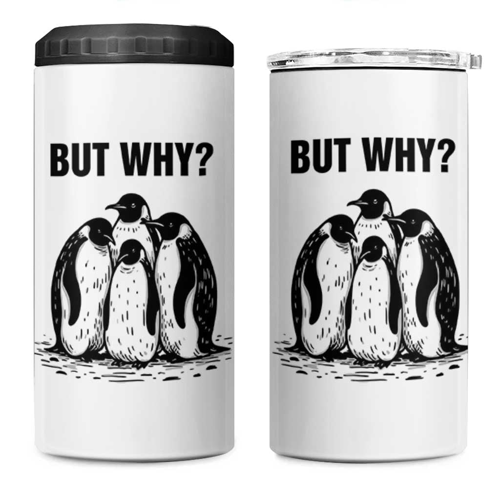 But Why Penguin 4 in 1 Can Cooler Tumbler Funny Nihilist Hiking