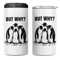 But Why Penguin 4 in 1 Can Cooler Tumbler Funny Nihilist Hiking