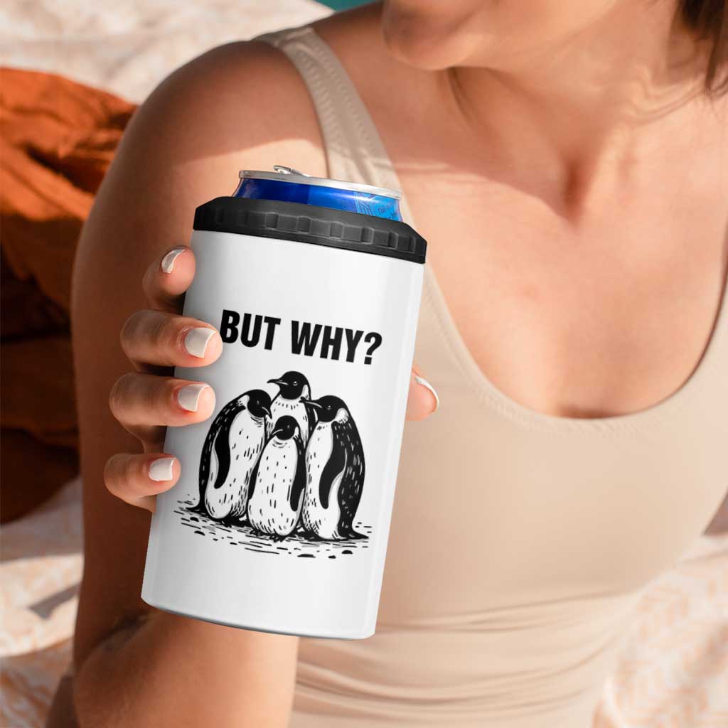 But Why Penguin 4 in 1 Can Cooler Tumbler Funny Nihilist Hiking