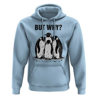 But Why Penguin Hoodie Funny Nihilist Hiking
