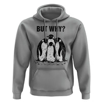 But Why Penguin Hoodie Funny Nihilist Hiking