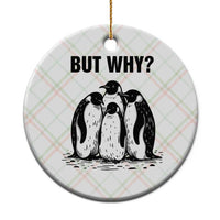 But Why Penguin Ceramic Ornament Funny Nihilist Hiking